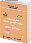 Ricette per donne indaffarate e uomini affamati